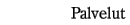 [Palvelut]